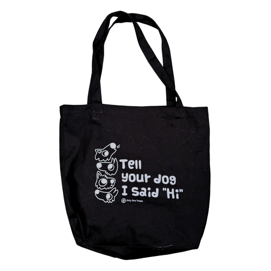 "Tell your Dog I said 'Hi'" Black Reusable Tote Bag